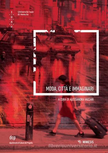 Moda, città e immaginari di Alessandra Vaccari edito da Mimesis