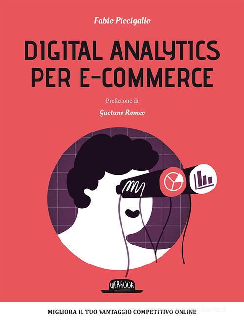 Digital analytics per e-commerce di Fabio Piccigallo edito da Flaccovio Dario