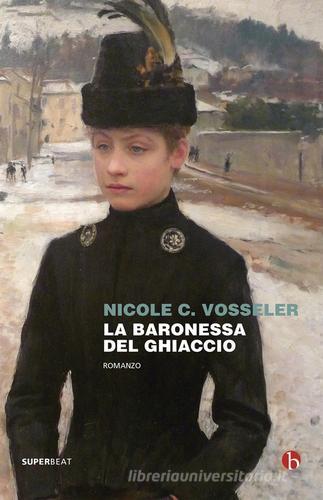 La baronessa del ghiaccio di Nicole C. Vosseler edito da BEAT