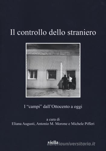 Il controllo dello straniero. I «campi» dall'Ottocento a oggi edito da Viella