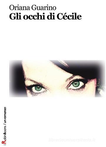 Gli occhi di Cécile di Oriana Guarino edito da Robin
