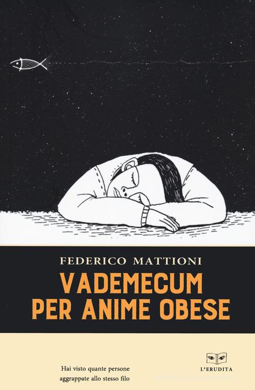Vademecum per anime obese di Federico Mattioni edito da L'Erudita