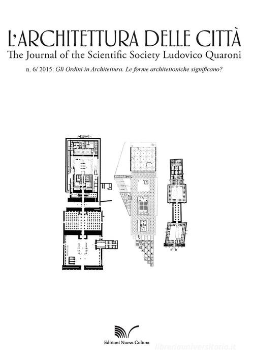L' architettura delle città. The Journal of the Scientific Society Ludovico Quaroni (2015) vol.6 edito da Nuova Cultura