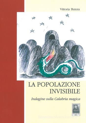 La popolazione invisibile. Indagine sulla Calabria magica di Vittoria Butera edito da Città del Sole Edizioni