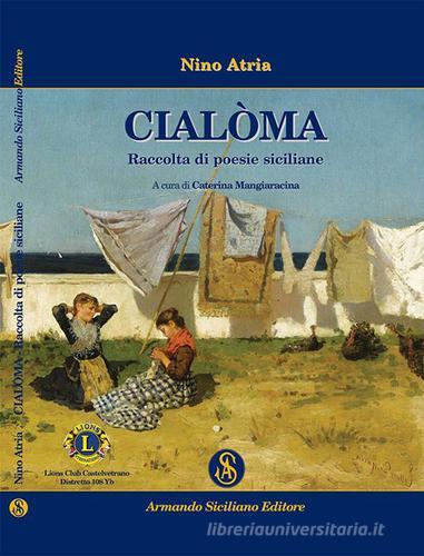 Cialoma. Raccolta di poesie siciliane di Nino Atria edito da Armando Siciliano Editore