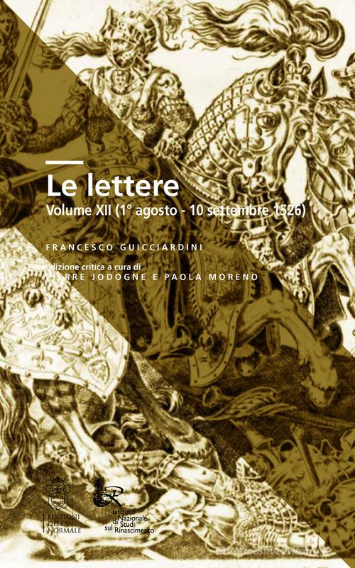 Le lettere. Ediz. critica vol. 12 di Francesco Guicciardini edito da Scuola Normale Superiore