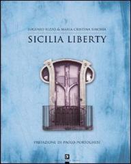 Sicilia liberty. Ediz. illustrata di Eugenio Rizzo, M. Cristina Sirchia edito da Flaccovio Dario