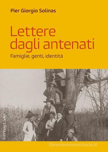 Lettere dagli antenati. Famiglie, genti, identità di Pier Giorgio Solinas edito da Rosenberg & Sellier