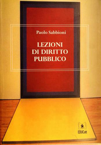 Lezioni di diritto pubblico di Paolo Sabbioni edito da EDUCatt Università Cattolica
