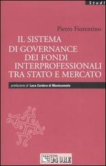 Il sistema di governance dei fondi interprofessionali tra stato e mercato di Pietro Fiorentino edito da Il Sole 24 Ore
