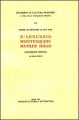 D'Annunzio, Montesquieu, Matilde Serao. Documents inédits di Pierre de Montera, Guy Tosi edito da Storia e Letteratura