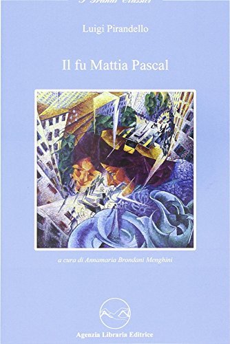 Il fu Mattia Pascal di Luigi Pirandello edito da Agenzia Libraria Editrice