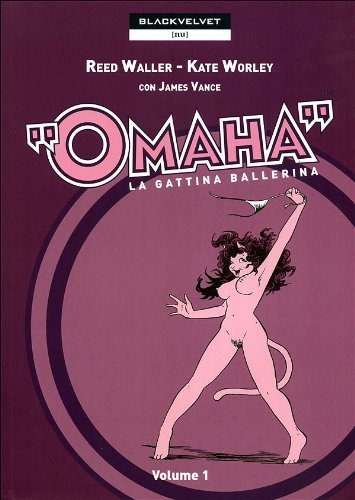 Omaha. La gattina ballerina vol.1 di Reed Waller, Kate Worley edito da Black Velvet