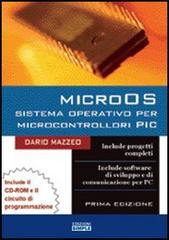 MicroOS sistema operativo per microcontrollori PIC. Con CD-ROM di Dario Mazzeo edito da Simple