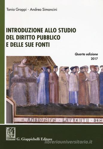 Introduzione allo studio del diritto pubblico e delle sue fonti di Tania Groppi, Andrea Simoncini edito da Giappichelli