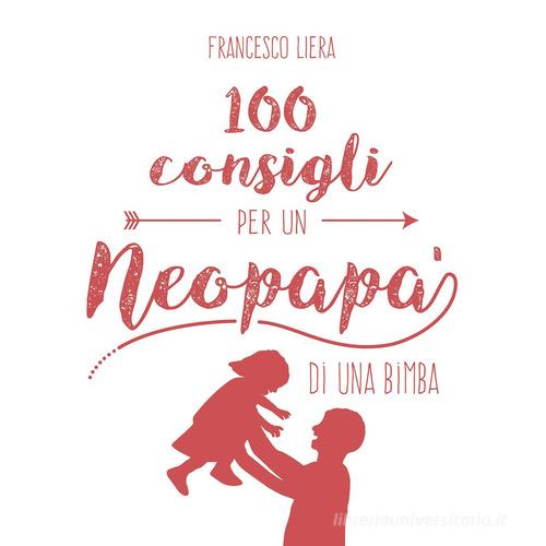 100 consigli per un neopapà di una bimba di Francesco Liera edito da San Paolo Edizioni