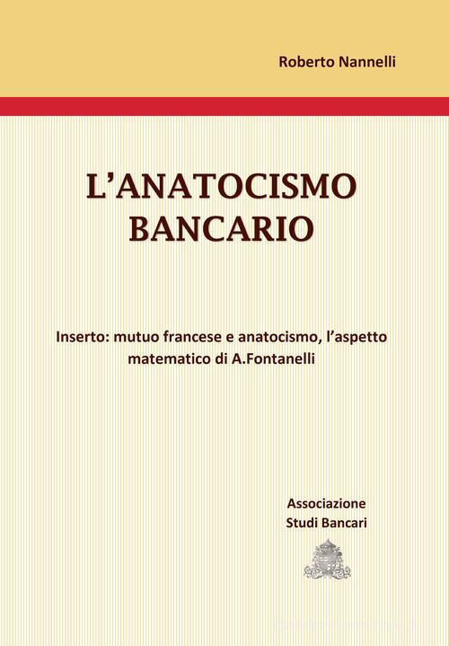 L' anatocismo bancario di Roberto Nannelli edito da ASB