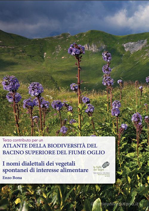 I nomi dialettali dei vegetali spontanei di interesse alimentare di Enzo Bona edito da Comunità Montana di Valle Camonica