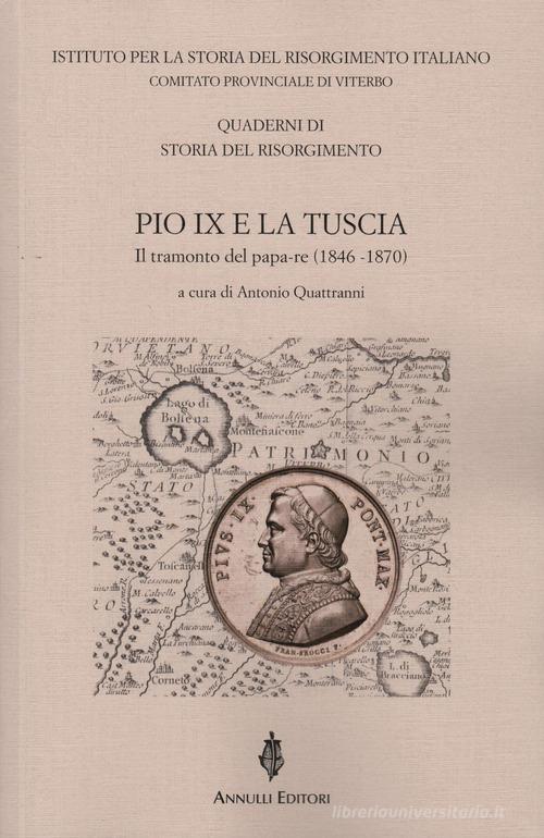 Pio IX e la Tuscia. Il tramonto del papa-re (1846-1870) edito da Annulli