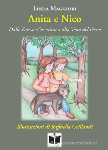 Anita e Nico. Dalle Foreste Casentinesi alla Vena del Gesso di Linda Maggiori edito da Tempo al Libro