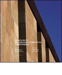Sede direzionale e produttiva a Monteriggioni di Riccardo Butini edito da Libria