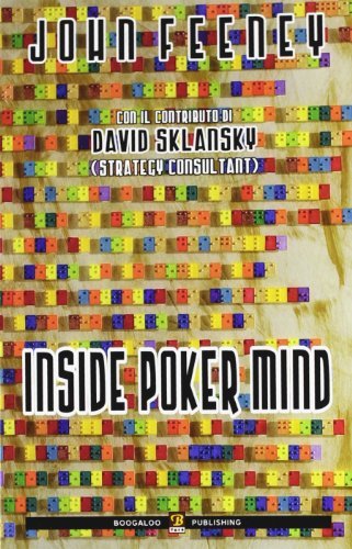 Inside poker mind. Ediz. italiana di John Feeney, David Sklansky edito da Boogaloo Publishing
