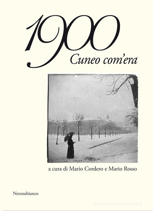 1900 Cuneo com'era edito da Nerosubianco