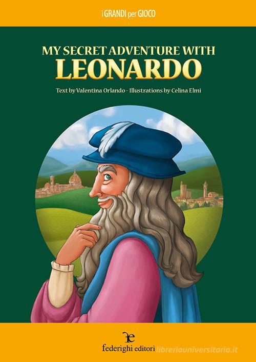 My secret adventure with Leonardo di Valentina Orlando edito da Federighi
