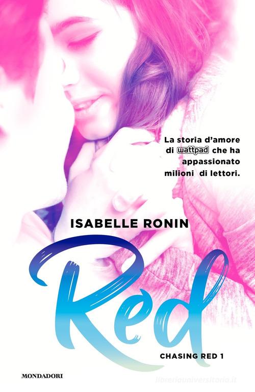 Red. Chasing Red vol.1 di Isabelle Ronin edito da Mondadori