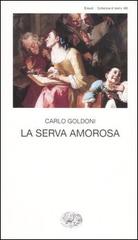 La serva amorosa di Carlo Goldoni edito da Einaudi