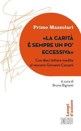 La carità è sempre un po' eccessiva. Con dieci lettere inedite al vescovo Giovanni Cazzani di Primo Mazzolari edito da EDB