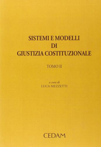 Sistemi e modelli di giustizia costituzionale vol.2 edito da CEDAM
