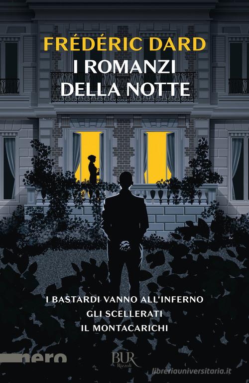 I romanzi della notte. I bastardi vanno all'inferno-Gli scellerati-Il montacarichi di Frédéric Dard edito da Rizzoli