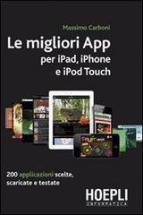 Le migliori App per iPad, iPhone e iPod Touch di Massimo Carboni edito da Hoepli