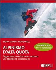 Alpinismo d'alta quota. Organizzare e condurre con successo una spedizione extraeuropea. Con DVD di Silvio Mondinelli edito da Hoepli