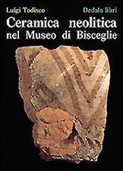 Ceramica neolitica nel Museo di Bisceglie di Luigi Todisco edito da edizioni Dedalo