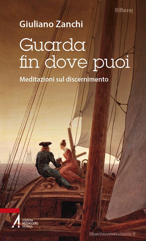 Guarda fin dove puoi. Meditazioni sul discernimento di Giuliano Zanchi edito da EMP - Edizioni Messaggero Padova