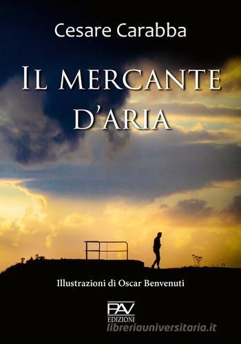 Il mercante d'aria di Cesare Carabba edito da Pav Edizioni