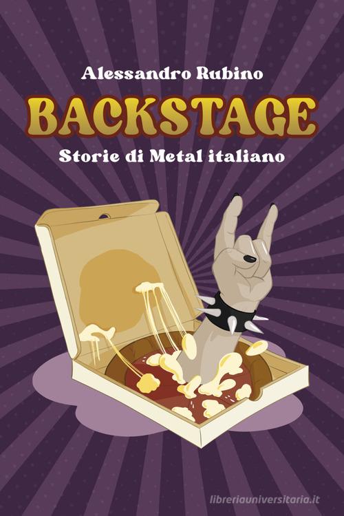 Backstage. Storie di Metal italiano di Alessandro Rubino edito da Edizioni Epoké