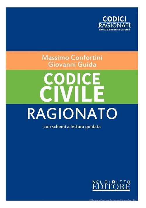 Codice civile ragionato. Nuova ediz. di Massimo Confortini, Giovanni Guida edito da Neldiritto Editore