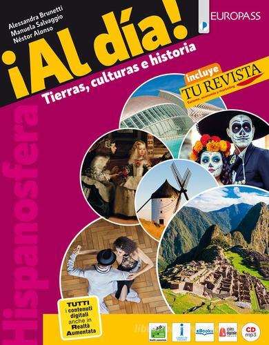 Hispanosfera al día. Con Tu revista. Per le Scuole superiori. Con e-book. Con espansione online. Con DVD Audio di Alessandra Brunetti, Manuela Salvaggio, Néstor Alonso edito da Europass