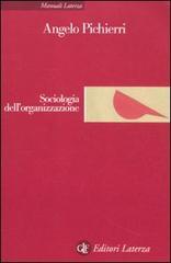 Sociologia dell'organizzazione di Angelo Pichierri edito da Laterza