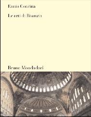 Le arti di Bisanzio di Ennio Concina edito da Mondadori Bruno