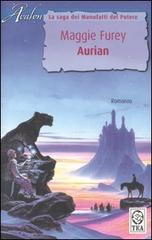 Aurian. La saga dei Manufatti del Potere di Maggie Furey edito da TEA