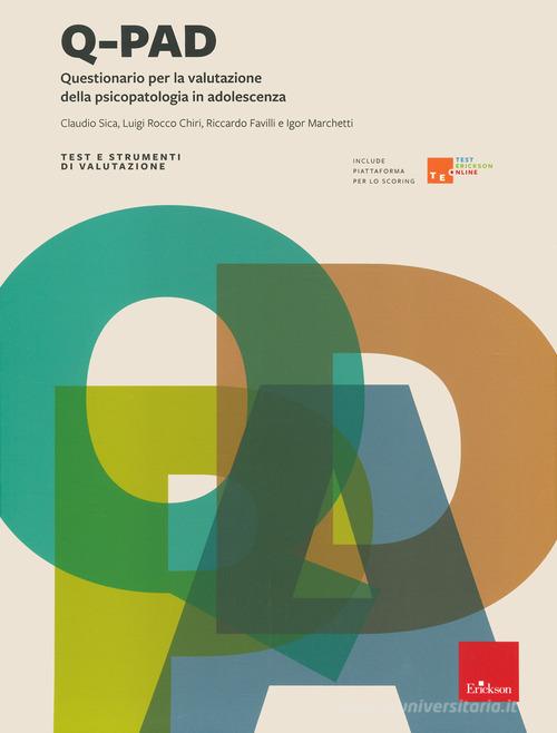 Q-pad. Questionario per la valutazione della psicopatologia in adolescenza. Con Contenuto digitale per accesso online di Claudio Sica, Luigi Rocco Chiri, Riccardo Favilli edito da Erickson