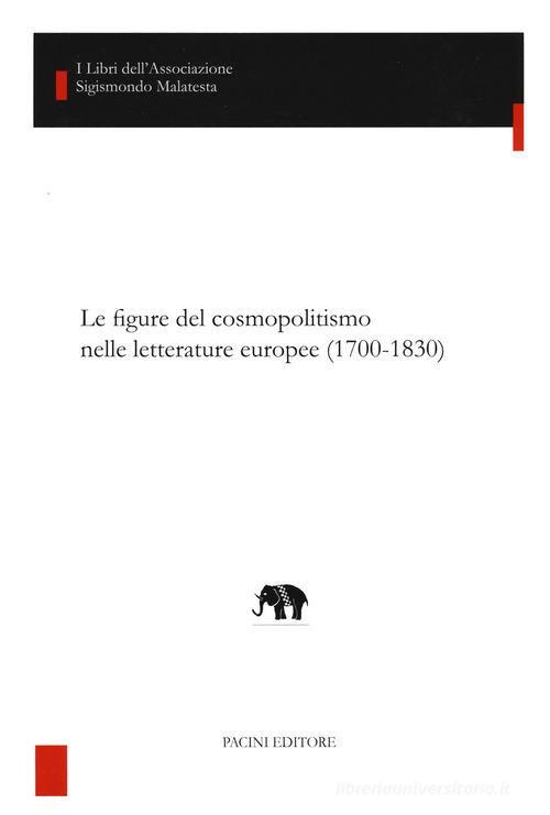Le figure del cosmopolitismo nelle letterature europee (1700-1830) edito da Pacini Editore