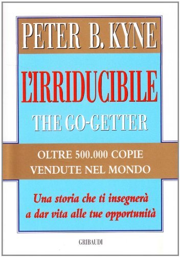 L' irriducibile. The Go-Getter di Peter B. Kyne edito da Gribaudi