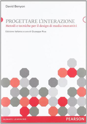 Progettare l'interazione. Metodi e tecniche per il design di media interattivi di David Benyon edito da Pearson