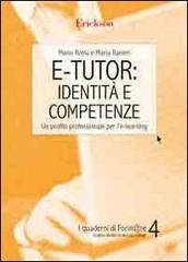 E-tutor: identità e competenze. Un profilo professionale per l'e-learning di Mario Rotta, Maria Ranieri edito da Erickson