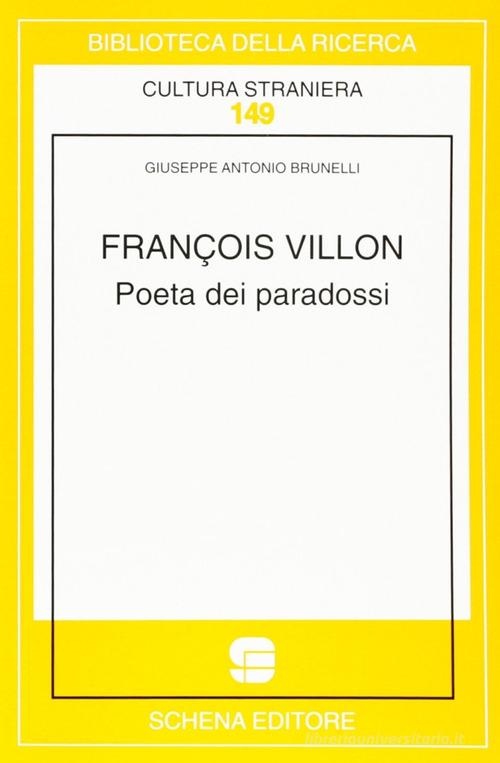 François Villon. Poeta dei paradossi di Giuseppe A. Brunelli edito da Schena Editore